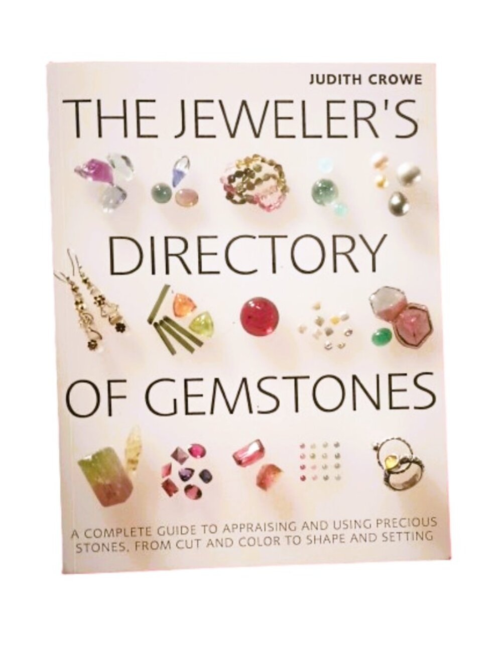The Jeweler's Directory of Gemstones Guide to Appraising & Using Precious Stones